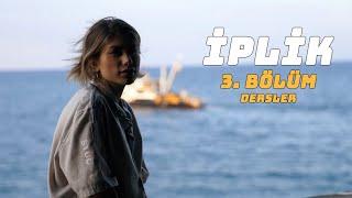 İPLİK | Bölüm 3 | Dersler