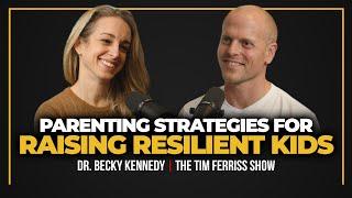 Dr. Becky Kennedy — Parenting Strategies for Raising Resilient Kids