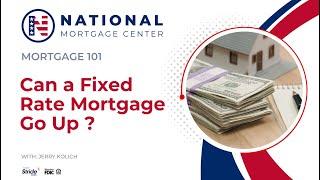 Can a Fixed Rate Mortgage Go Up? ⭐️ National Mortgage Center ⭐️ Mortgage 101