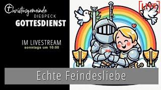 Livestream-Gottesdienst - 24.11.2024 Christusgemeinde Diespeck - ECHTE FEINDESLIEBE