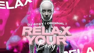 Relax your body  - Dj foxy 