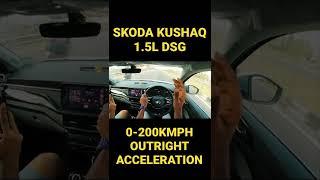 SKODA KUSHAQ 1.5L 0-200KMPH OUTRIGHT ACCELERATION IN 41SECONDS