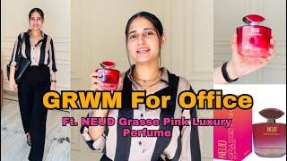 Get Ready with Me for Office‍ Ft. NEUD Grasse Pink Luxury Perfume#grwm #youtube #neud #foryou