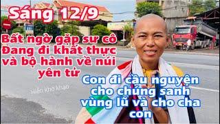 Sáng 12/9 Bất ngờ gặp sư cô cảnh tuệ đi khất thực và bộ hành về núi yên tử cầu nguyện cho cha