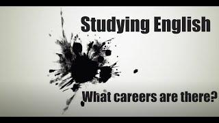 Why study English literature? What careers are there for English graduates?