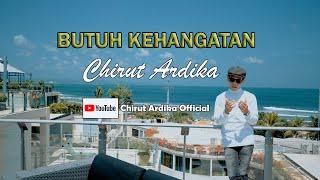 BUTUH KEHANGATAN - Chirut Ardika - Musik Video Official