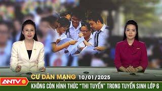 Từ năm 2025, tuyển sinh vào lớp 6 bằng hình thức xét tuyển | Cư dân mạng | ANTV