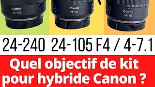 Quel objectif de kit pour hybride Canon RF ? RF 24-240 vs RF 24-105 4-7.1  vs RF 24-105 F4