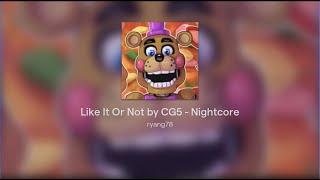 Like It Or Not by CG5 - Nightcore