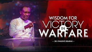WISDOM FOR VICTORY IN WARFARE - DR KWADWO BEMPAH || 18TH MAY 2022