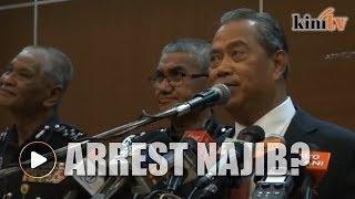 When will Najib be arrested, Muhyiddin asked at press conference