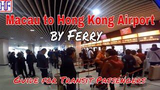 Macau to Hong Kong Airport by Ferry for Transit Passengers | Macau Travel Guide