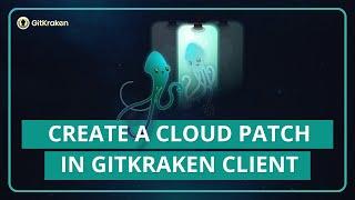 GitKraken Client Tutorial: Create a Cloud Patch