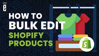 How to Bulk Edit Shopify Products