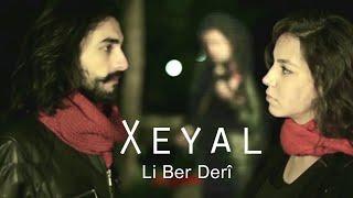 Xeyal - Li Ber Derî - [Official Video Clip © 2014 Ses Plak ]