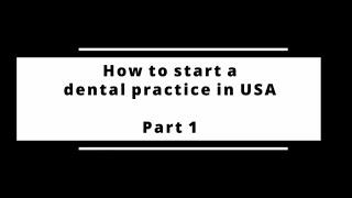 How to start a dental practice in USA- part 1