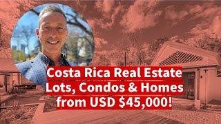 Costa Rica Real Estate - Lots, Condos & Homes from USD $45,000!