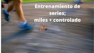 Entreno miles + controlado