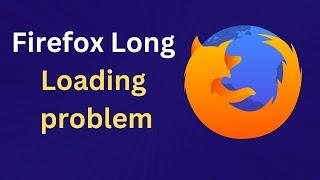 Fixed Firefox Browser Long Loading or Running Slow Problem || Make Firefox Faster speed