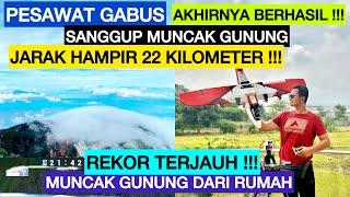 BERHASIL !!! 22 KILOMETER PESAWAT GABUS TERBANG DARI RUMAH KE PUNCAK GUNUNG CIREMAI