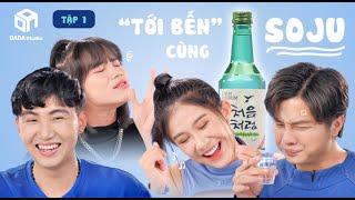 CHAP 1: LẦN ĐẦU THỬ UỐNG “RỊU” GẠO SOJU, VÀ CÁI KẾT… CƯỜI NGHIÊNG CƯỜI NGẢ 