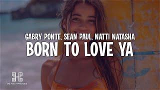 Gabry Ponte, Sean Paul & Natti Natasha - Born To Love Ya (Lyrics)