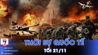 Thời sự Quốc tế tối 21/11.Lính Ukraine đầu hàng, Nga tung chiến thuật hiểm; người di cư đổ xô đến Mỹ