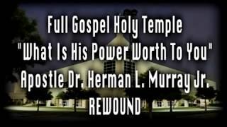 "WHAT IS HIS POWER WORTH TO YOU"   APOSTLE DR. HERMAN L. MURRAY JR.