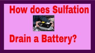 How does Sulfation Drain a Battery | What is Battery Sulfation