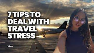 7 tips to deal with travel stress and ease your mind #iVisa #TravelHacks #TravelStress