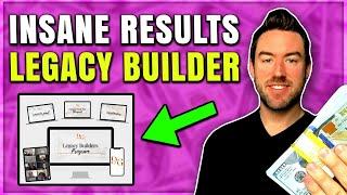 Legacy Builder Program Results You MUST See! (SHOCKING)