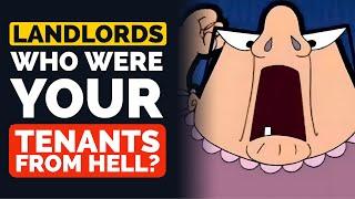 Landlords, Who Were Your TENANTS FROM HELL? - Reddit Podcast