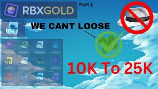 WE CANT LOOSE... 10K to 25K - RBXGold