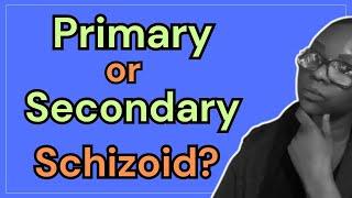 Schizoid Psychology: Are You a Primary or Secondary Schizoid?