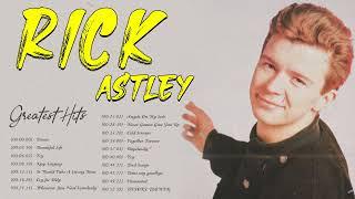 The Best Songs Of Rick Astley -  Rick Astley Greatest Hits Full Album 2023