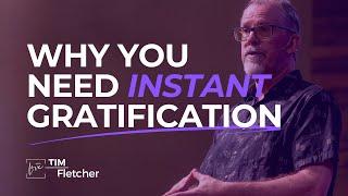 Why You Need Instant Gratification