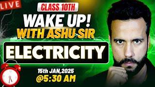 Wake Up! with Ashu Sir Class 10th Science Complete Revision | Physics Electricity | Board Exam