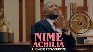 Ambwene Mwasongwe - Nimeachilia (Official Music Video)