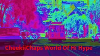 CheekiiChaps World Of Hype Trains and etc