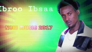 New oromo music Ibroo Ibsaa  2017