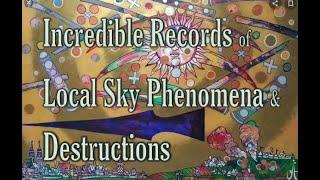 Incredible Records of Local Sky Phenomena & Destructions