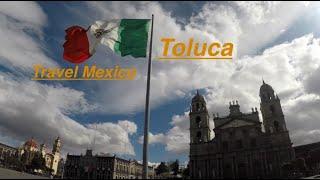 Travel Mexico - Visiting Toluca