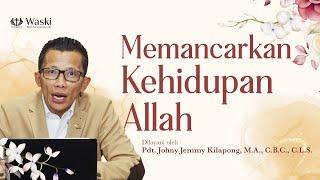 MEMANCARKAN KEHIDUPAN ALLAH | Wansur (Bag 212) | Pdt. Johny Jemmy Kilapong, M.Pd., C.B.C., C.L.S.