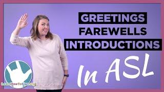 Greetings, Farewells and Introductions in ASL