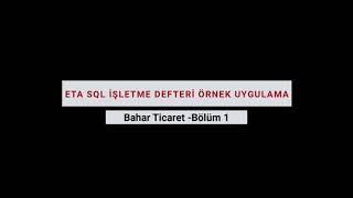 Eta Sql İşletme Defteri Uyulama - Bahar Ticaret Bölüm 1