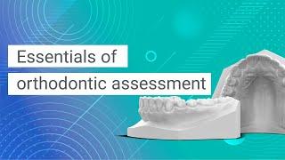 Orthodontic Assessment Basics [A Must-Watch Guide]