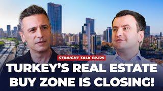 Turkey's Real Estate Buy Zone | 2024 Investment Insights| STRAIGHT TALK Ep. 129