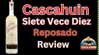 Cascahuin Siete Veces Diez Review  - The Tequila Hombre