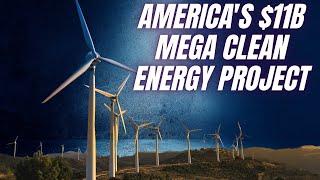 The largest clean energy project in US history starts construction costing $11B