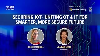 Securing IoT - Uniting OT & IT for Smarter, more Secure Future